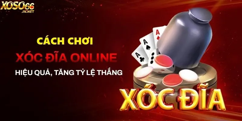 Cách chơi xóc đĩa hiệu quả cao dành cho newbie